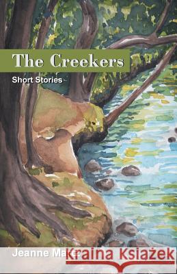 The Creekers: Short Stories Martz, Jeanne 9781475998337 iUniverse.com - książka