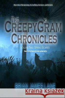 The CreepyGram Chronicles: Volume Two: Spring Scares Brian James Lane 9798829306540 Independently Published - książka
