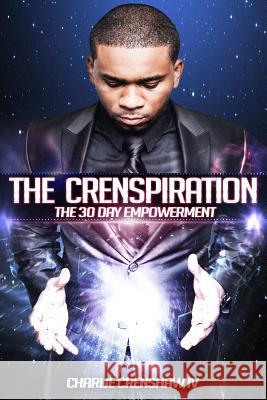 The Crenspiration: The 30 Day Empowerment Charlie Crenshaw IV 9781304733221 Lulu.com - książka