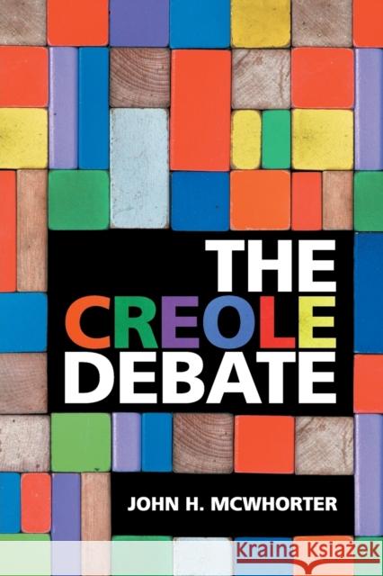 The Creole Debate John McWhorter 9781108450836 Cambridge University Press - książka