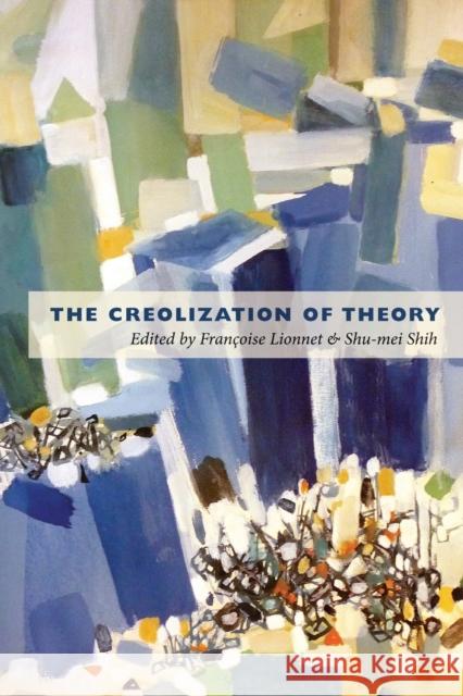 The Creolization of Theory Francoise Lionnet 9780822348467  - książka