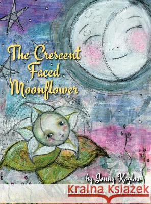 The Crescent Faced Moonflower Jenny Kozlow Molly Davis 9781950659210 Molly Davis - książka