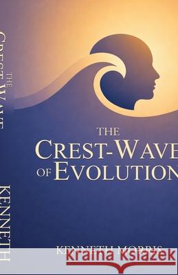 The Crest-Wave of Evolution Kenneth Morris 9781636525105 Btb Publishing - książka