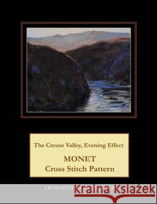 The Creuse Valley, Evening Effect: Monet Cross Stitch Pattern Kathleen George Cross Stitch Collectibles 9781792902161 Independently Published - książka