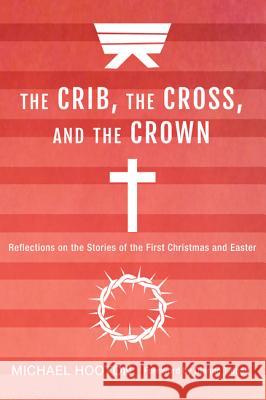 The Crib, the Cross, and the Crown Michael Hooton Dianne Tidball 9781498282956 Resource Publications (CA) - książka