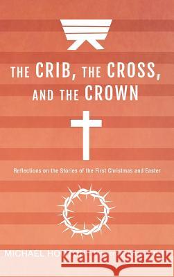 The Crib, the Cross, and the Crown Michael Hooton, Dianne Tidball 9781498282970 Resource Publications (CA) - książka