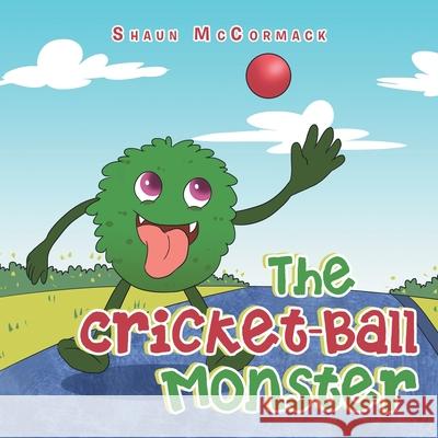 The Cricket-Ball Monster Shaun McCormack 9781664104617 Xlibris Au - książka