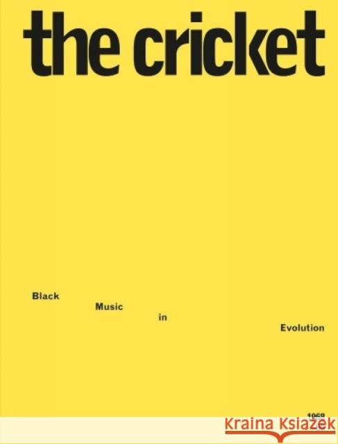 The Cricket: Black Music in Evolution, 1968-69: Black Music in Evolution, 1968-69  9781953691101 Blank Forms Editions - książka