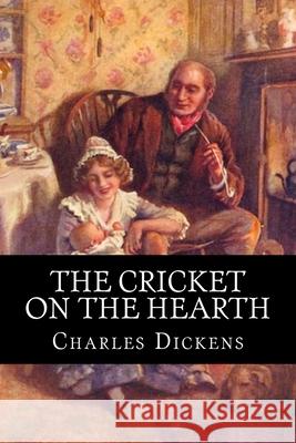 The Cricket on the Hearth Charles Dickens 510 Classics 9781517445614 Createspace - książka