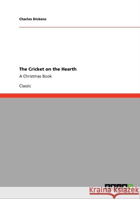 The Cricket on the Hearth: A Christmas Book Dickens, Charles 9783640232093 Grin Verlag - książka