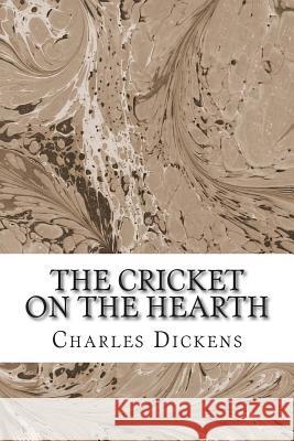 The Cricket on the Hearth: (Charles Dickens Classics Collection) Charles Dickens 9781503128446 Createspace - książka