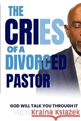 The Cries of A Divorced Pastor: God Will Talk You Through It Victor L. Powell 9781955107808 Hov Publishing - książka