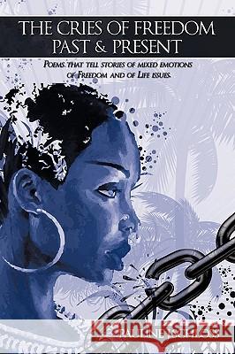 The Cries of Freedom Past & Present: Poems That Tell Stories of Mixed Emotions Schloss, Pauline J. 9781438970035 Authorhouse - książka