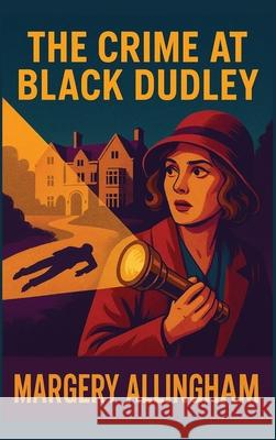 The Crime at Black Dudley Margery Allingham 9781515464716 Positronic Publishing - książka
