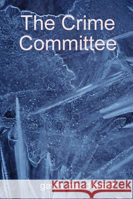 The Crime Committee Gavin Macdonald 9781409201335  - książka