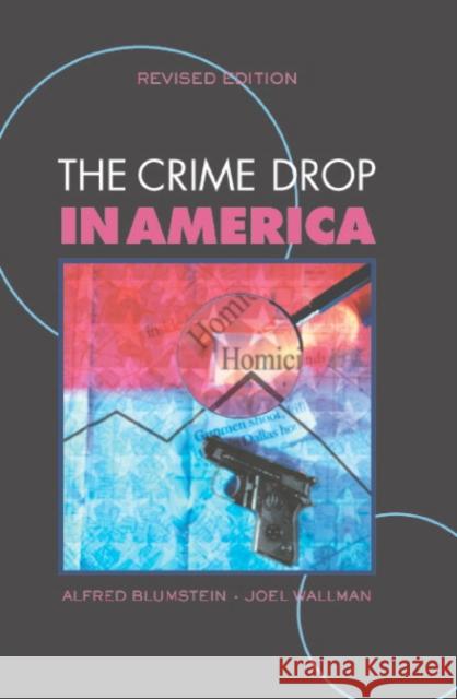 The Crime Drop in America Alfred Blumstein (H. John Heinz School of Public Management), Joel Wallman (Harry Frank Guggenheim Foundation) 9780521681483 Cambridge University Press - książka