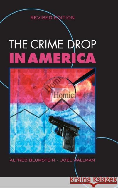 The Crime Drop in America Alfred Blumstein (H. John Heinz School of Public Management), Joel Wallman (Harry Frank Guggenheim Foundation) 9780521862790 Cambridge University Press - książka