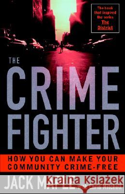 The Crime Fighter: How You Can Make Your Community Crime Free Jack Maple Chris Mitchell 9780767905541 Broadway Books - książka
