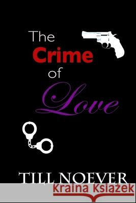 The Crime of Love Till Noever 9781797424514 Independently Published - książka
