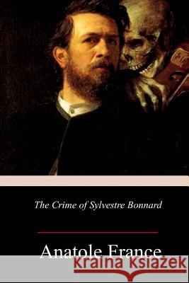 The Crime of Sylvestre Bonnard Lafcadio Hearn Anatole France 9781718902541 Createspace Independent Publishing Platform - książka