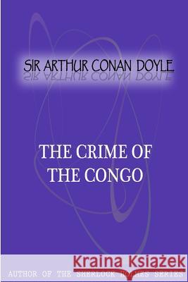 The Crime of the Congo Sir Arthur Cona 9781477404515 Createspace - książka