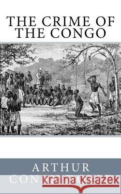 The Crime of the Congo Arthur Cona 9781540868114 Createspace Independent Publishing Platform - książka