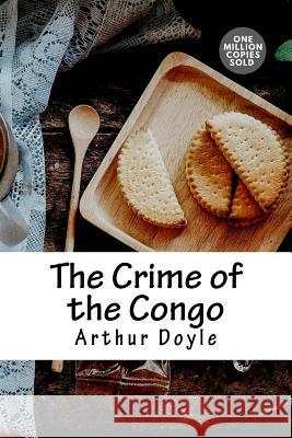 The Crime of the Congo Arthur Conan Doyle 9781717454225 Createspace Independent Publishing Platform - książka