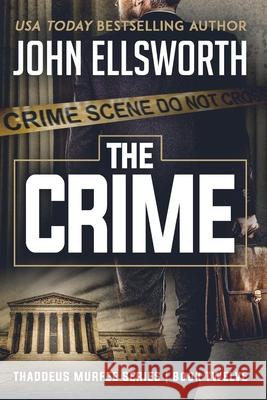 The Crime: Thaddeus Murfee Legal Thriller Series Book Twelve John Ellsworth   9780578566849 John Ellsworth Author LLC - książka