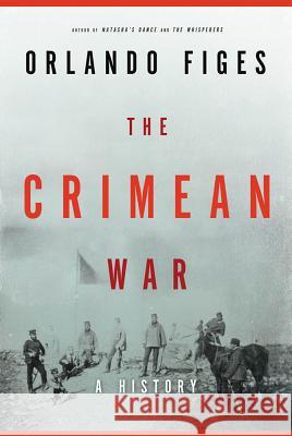 The Crimean War: A History Orlando Figes 9780805074604 Metropolitan Books - książka