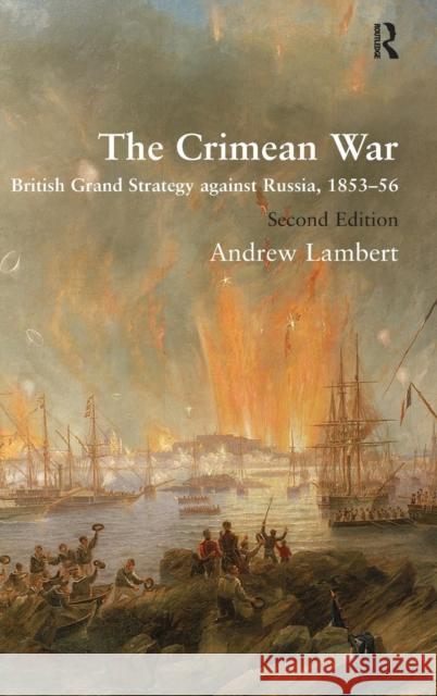 The Crimean War: British Grand Strategy Against Russia, 1853-56 Lambert, Andrew 9781409410119 Ashgate Publishing Limited - książka