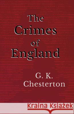 The Crimes of England G. K. Chesterton 9781447467816 Baker Press - książka