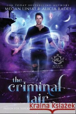 The Criminal Lair Megan Linski, Alicia Rades, Hidden Legends 9781948704878 Crystallite Publishing LLC - książka