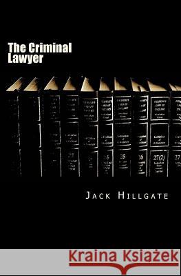 The Criminal Lawyer Jack Hillgate 9781505280975 Createspace - książka