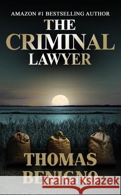 The Criminal Lawyer (Mass Market Paperback): (A Good Lawyer Novel) Benigno, Thomas 9781539010944 Createspace Independent Publishing Platform - książka