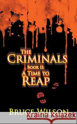 The Criminals - Book II: A Time to Reap Bruce Wilson (Rmit University Melbourne Australia) 9781946539090 Strategic Book Publishing - książka