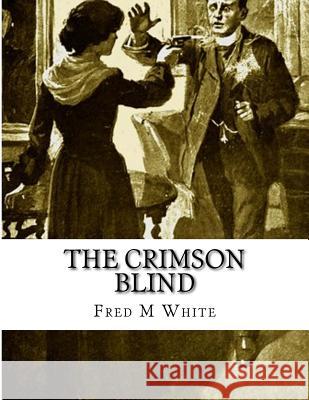 The Crimson Blind Fred M. White 9781518728532 Createspace - książka