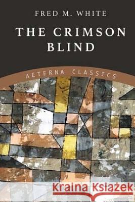 The Crimson Blind Fred M. White 9781720746072 Createspace Independent Publishing Platform - książka