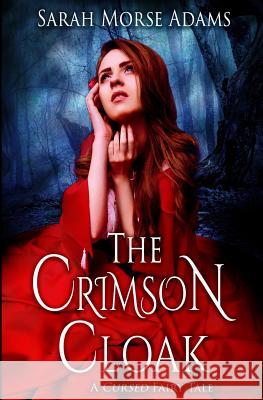 The Crimson Cloak Sarah Morse Adams 9781540893642 Createspace Independent Publishing Platform - książka