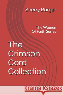 The Crimson Cord Collection: The Women of Faith Series Sherry Barger 9781070997810 Independently Published - książka