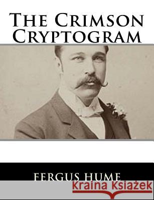 The Crimson Cryptogram Fergus Hume 9781979498951 Createspace Independent Publishing Platform - książka