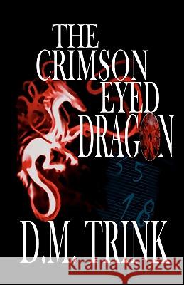 The Crimson-Eyed Dragon D. M. Trink Ronnell D. Porter 9781456360672 Createspace - książka
