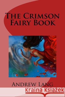 The Crimson Fairy Book Andrew Lang 9781977991980 Createspace Independent Publishing Platform - książka