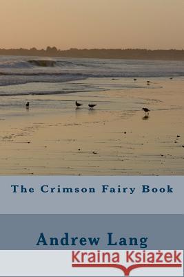 The Crimson Fairy Book Andrew Lang 9781983784040 Createspace Independent Publishing Platform - książka