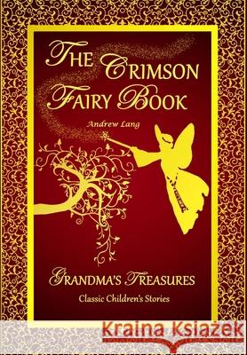 THE Crimson Fairy Book - Andrew Lang ANDREW LANG, GRANDMA'S TREASURES 9781312291300 Lulu.com - książka