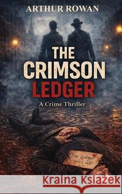 The Crimson Ledger Arthur Rowan 9781918607093 Britannia Publishing House - książka