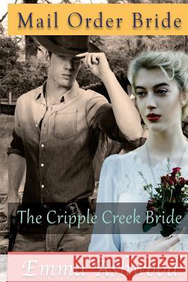 The Cripple Creek Bride Emma Ashwood 9781546573173 Createspace Independent Publishing Platform - książka