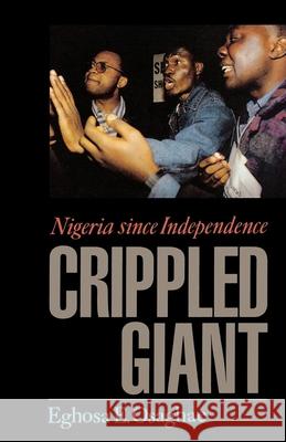 The Crippled Giant: Nigeria Since Independence Eghosa E. Osaghae 9780253211972 Indiana University Press - książka