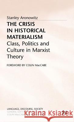 The Crisis in Historical Materialism: Class, Politics and Culture in Marxist Theory Aronowitz, S. 9780333491058 PALGRAVE MACMILLAN - książka