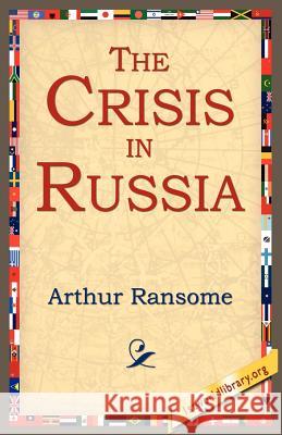 The Crisis in Russia Arthur Ransome 9781595406095 1st World Library - książka