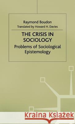 The Crisis in Sociology: Problems of Sociological Epistemology Boudon, Raymond 9780333235287 PALGRAVE MACMILLAN - książka